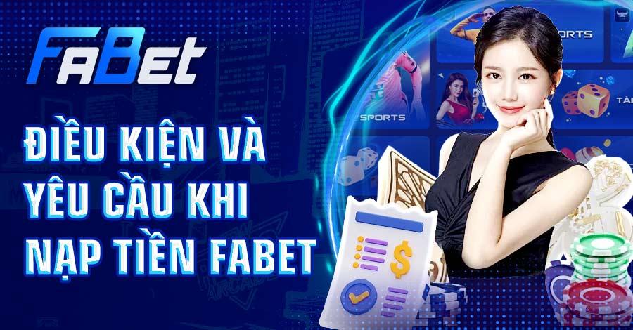 Điều kiện và yêu cầu khi nạp tiền FABET
