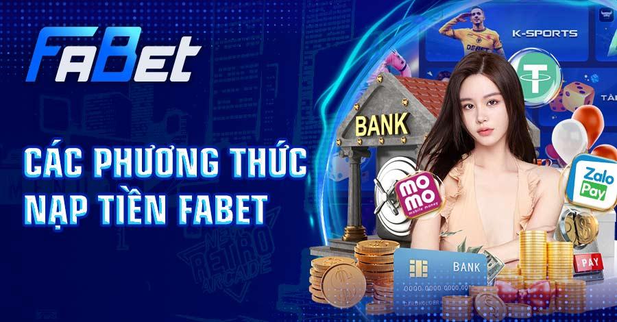 Tìm hiểu các phương thức nạp tiền FABET