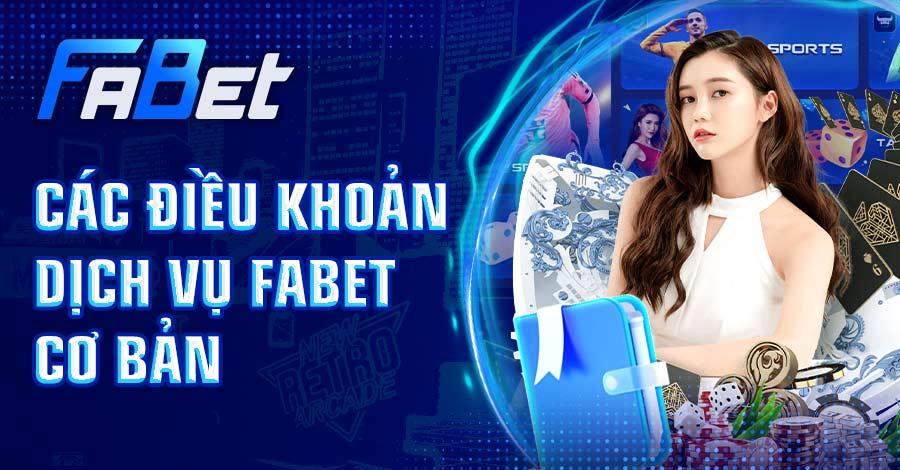 Tìm hiểu về điều khoản dịch vụ FABET cơ bản